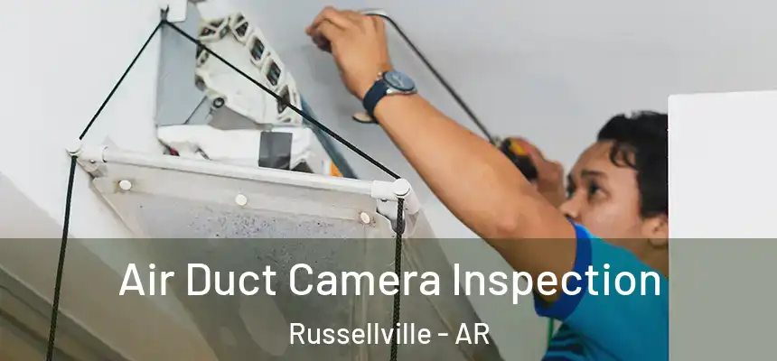  Air Duct Camera Inspection Russellville - AR