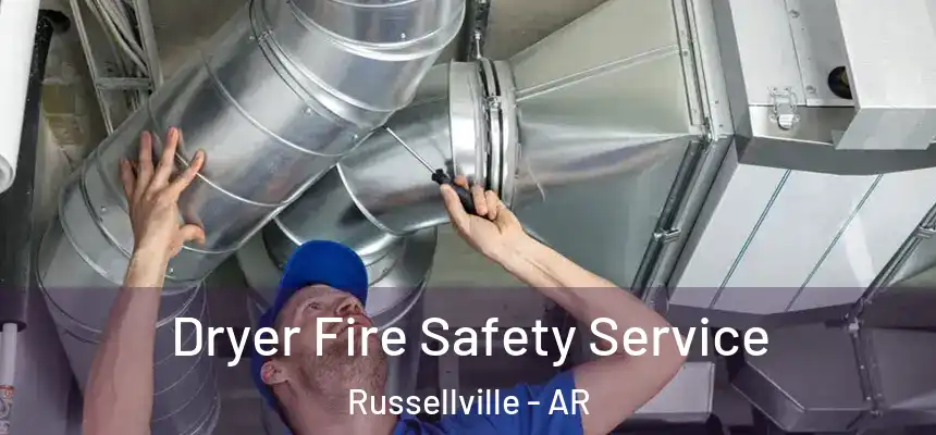  Dryer Fire Safety Service Russellville - AR