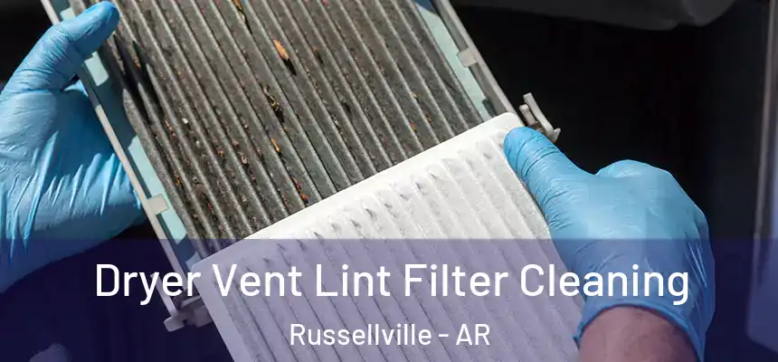  Dryer Vent Lint Filter Cleaning Russellville - AR