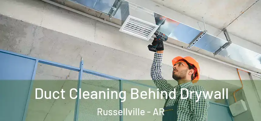  Duct Cleaning Behind Drywall Russellville - AR