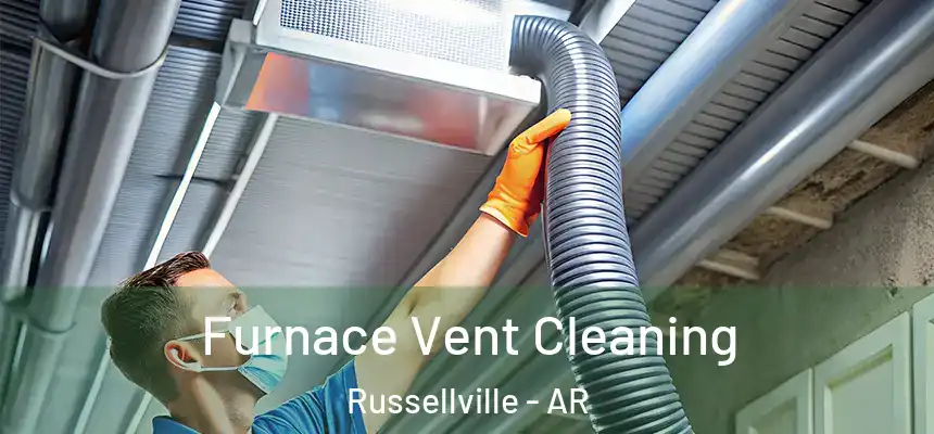  Furnace Vent Cleaning Russellville - AR