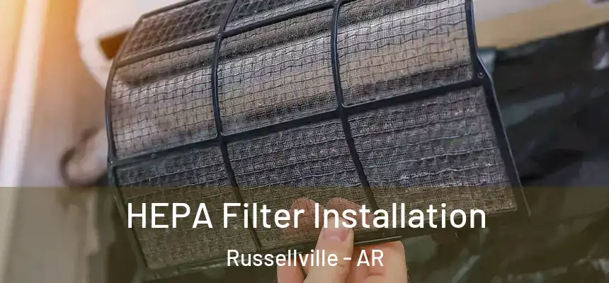  HEPA Filter Installation Russellville - AR
