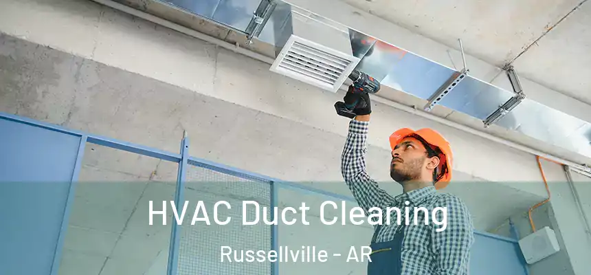  HVAC Duct Cleaning Russellville - AR