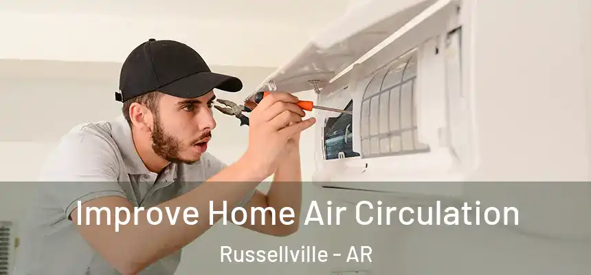 Improve Home Air Circulation Russellville - AR