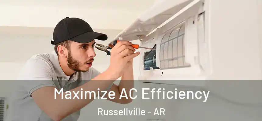  Maximize AC Efficiency Russellville - AR
