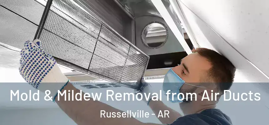  Mold & Mildew Removal from Air Ducts Russellville - AR