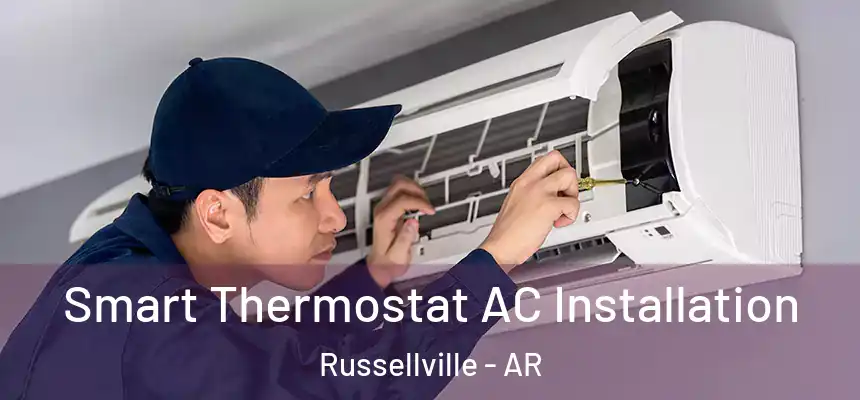  Smart Thermostat AC Installation Russellville - AR