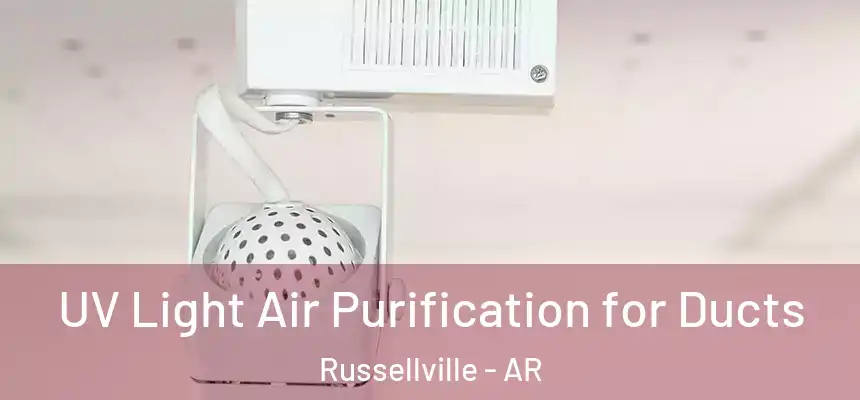  UV Light Air Purification for Ducts Russellville - AR